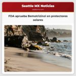 FDA aprueba Bemotrizinol en protectores solares