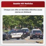 Choque con niño en bicicleta eléctrica causa cierres en Kirkland