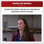 Alcalde de Seattle viola ley con cámaras de seguridad afirma concejal