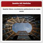 Seattle lidera crecimiento poblacional en costa oeste