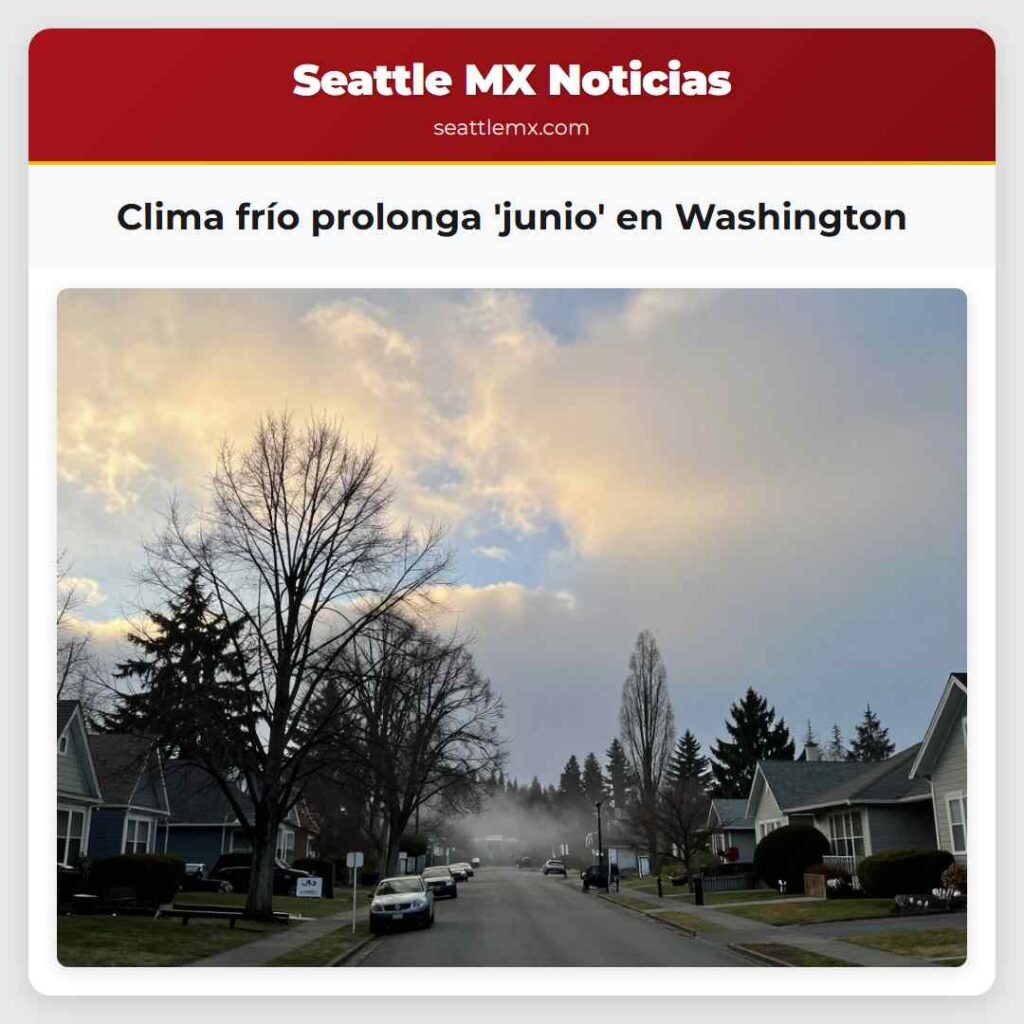 Clima frío prolonga 'junio' en Washington