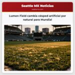 Lumen Field cambia césped artificial por natural para Mundial
