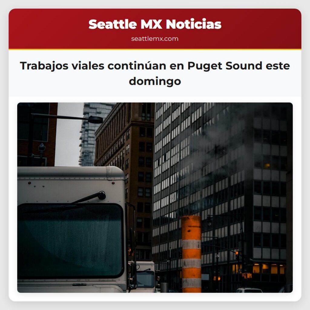 Trabajos viales continúan en Puget Sound este