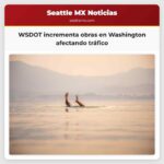WSDOT incrementa obras en Washington afectando tráfico