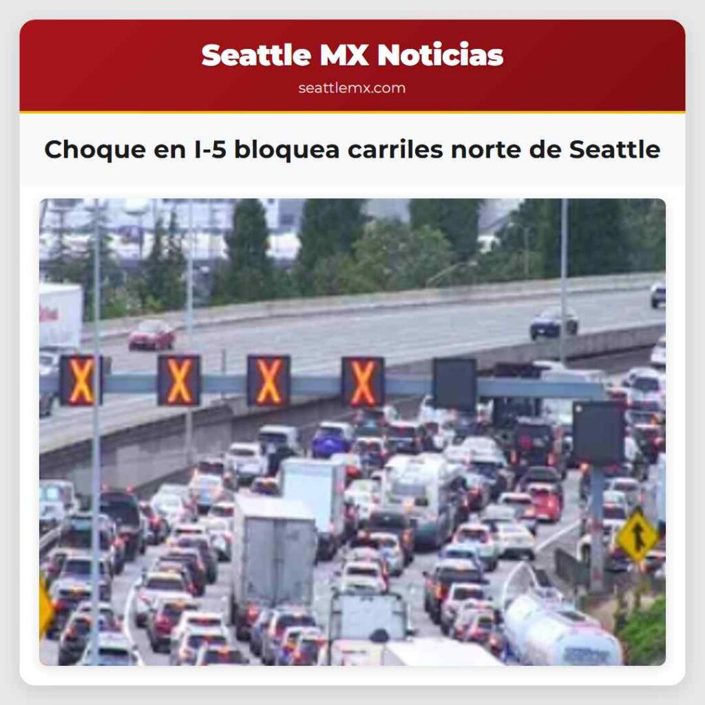 Noticias De Seattle 1 Choque en I-5 bloquea carriles norte de Seattle