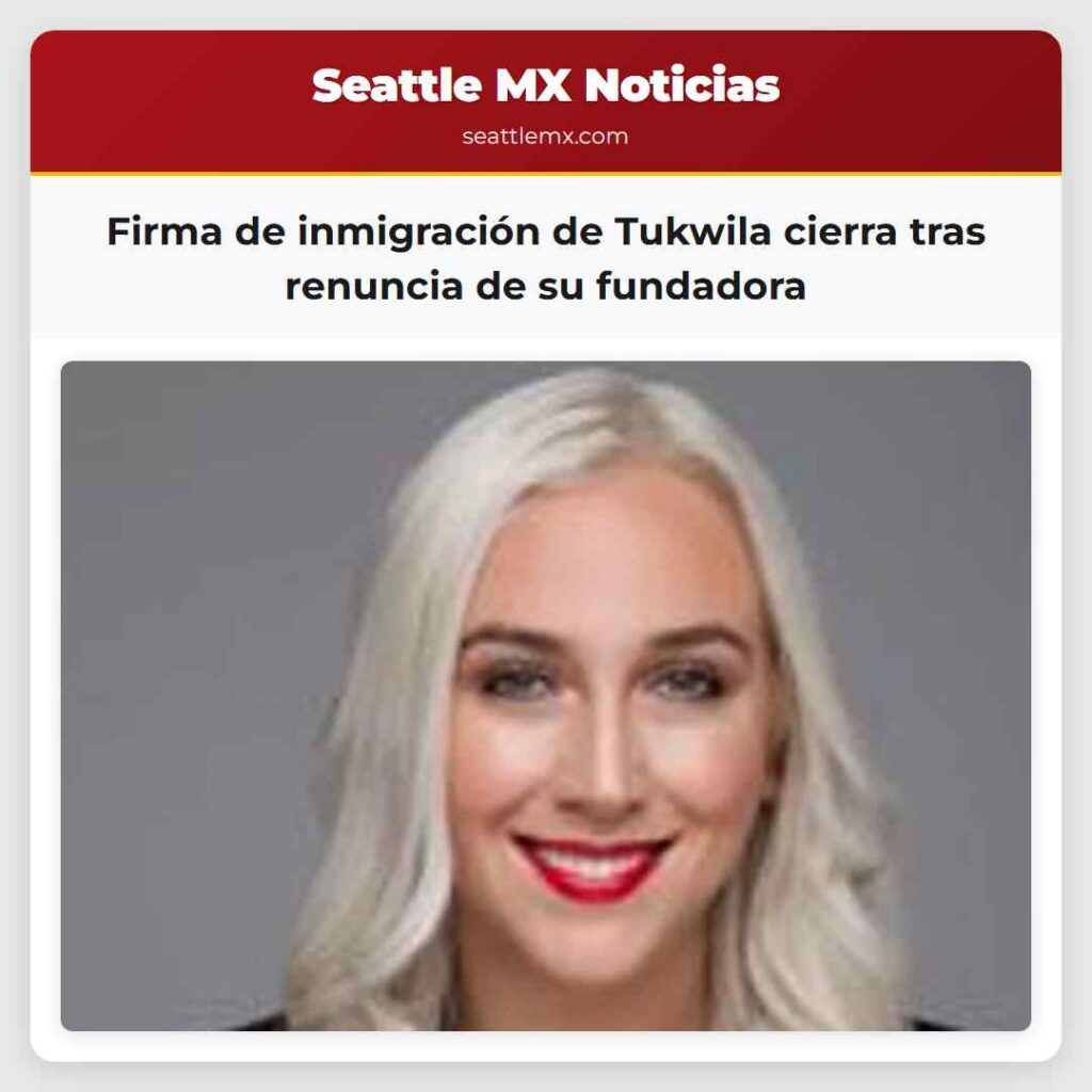 Noticias De Seattle 5 Firma de inmigración de Tukwila cierra tras