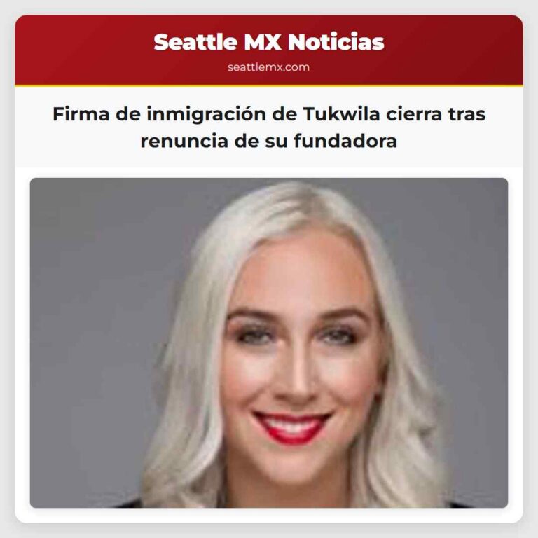 Firma de inmigración de Tukwila cierra tras renuncia de su fundadora