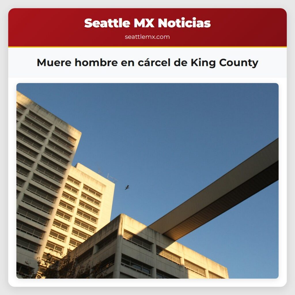 Muere hombre en cárcel de King County