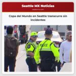 Copa del Mundo en Seattle transcurre sin incidentes