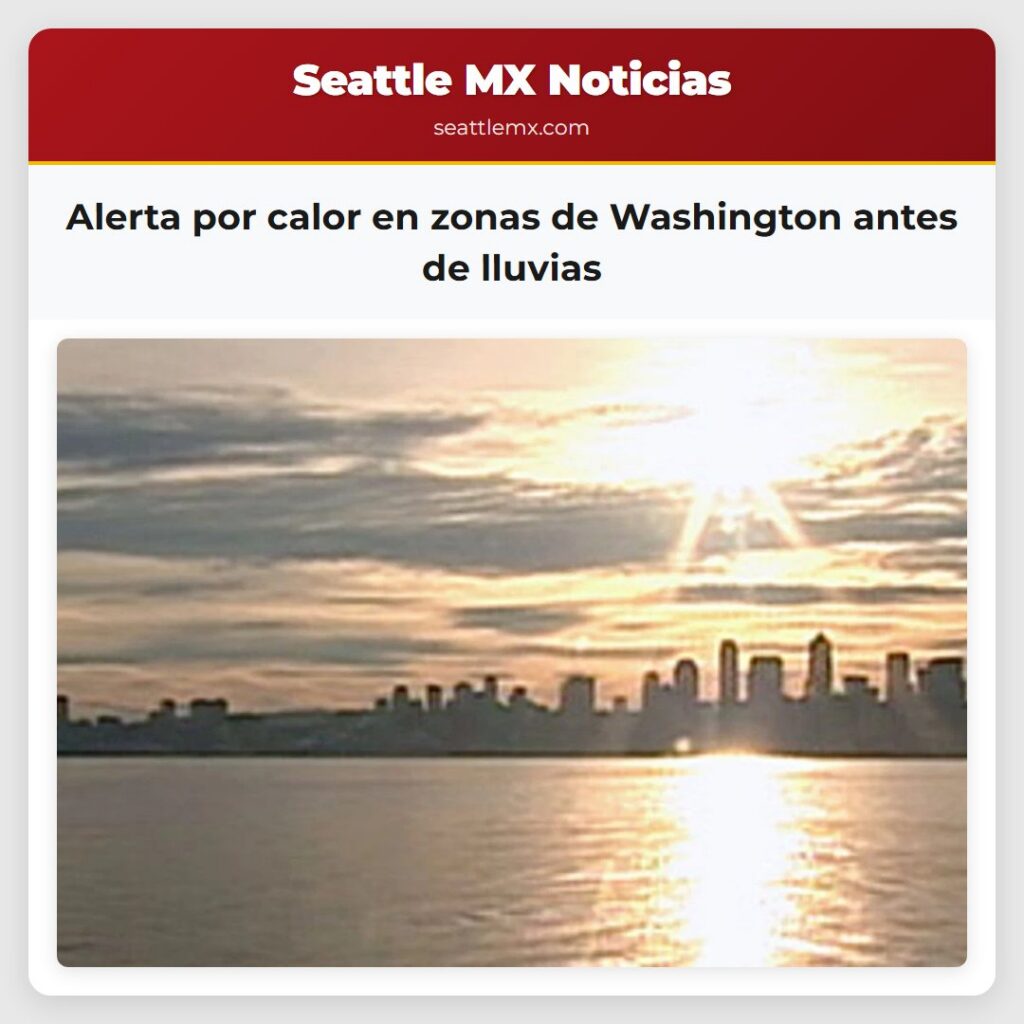 Alerta por calor en zonas de Washington antes de