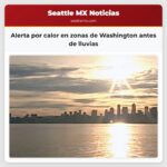 Alerta por calor en zonas de Washington antes de lluvias