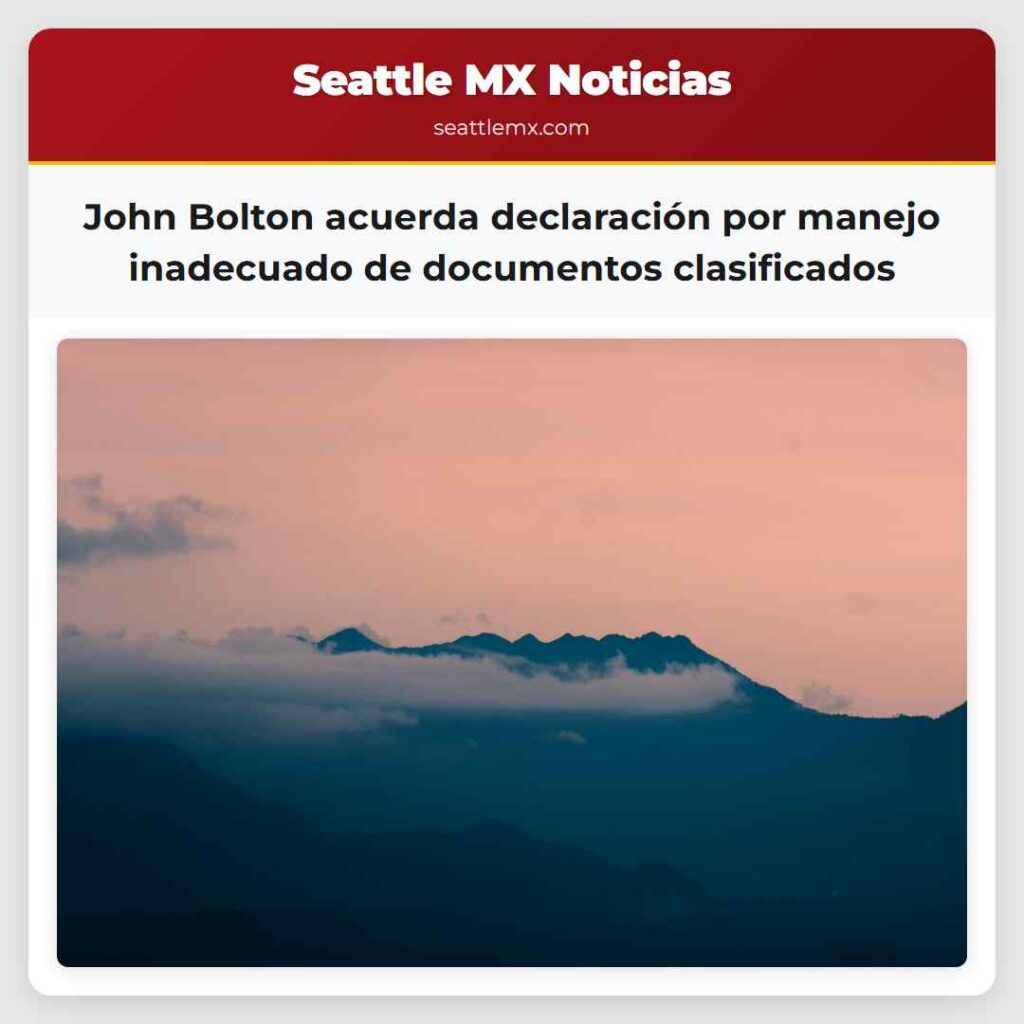 John Bolton acuerda declaración por manejo
