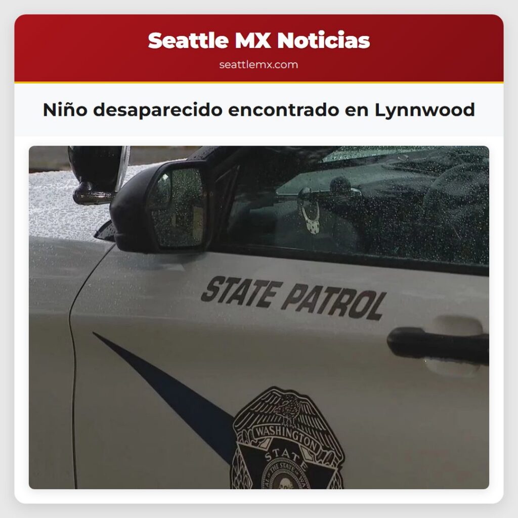 Niño desaparecido encontrado en Lynnwood
