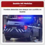 Hombre detenido tras ataque con cuchillo en Seattle
