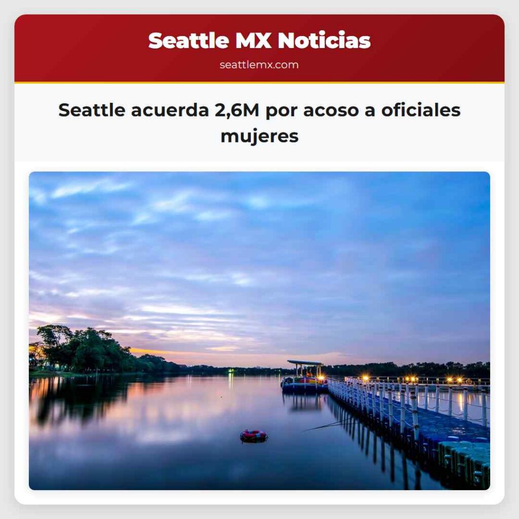 Seattle acuerda 2,6M por acoso a oficiales mujeres