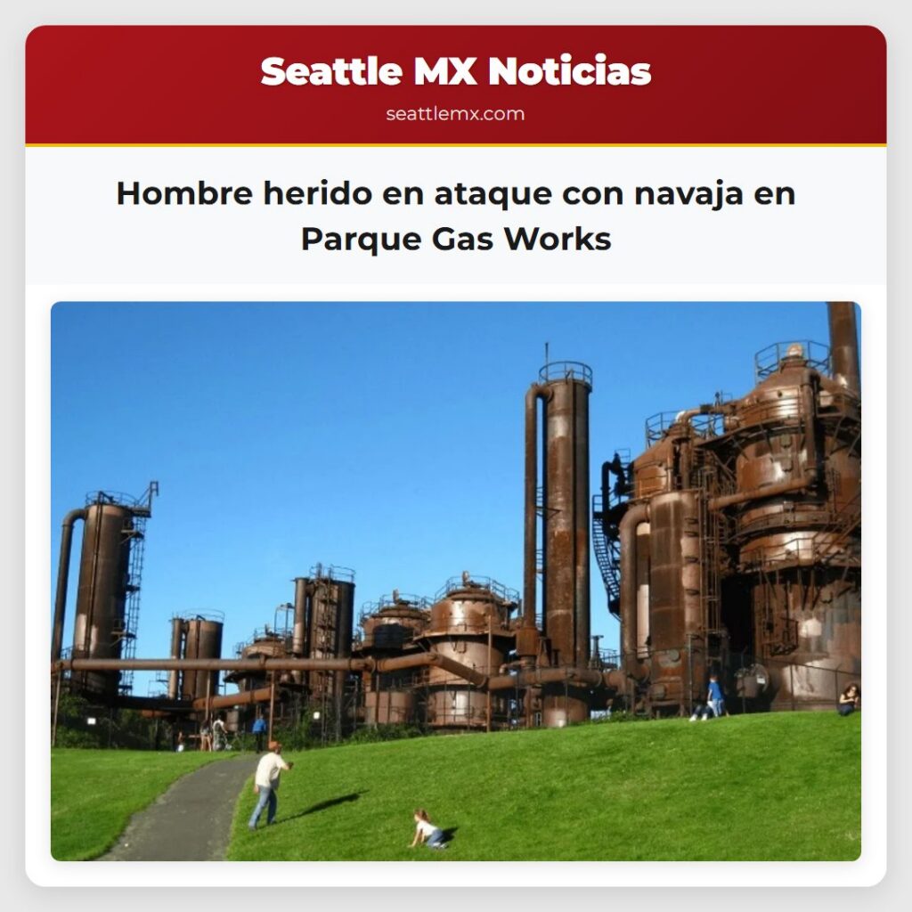 Noticias De Seattle 5 Hombre herido en ataque con navaja en Parque Gas