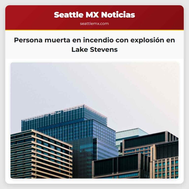 Persona muerta en incendio con explosión en Lake Stevens