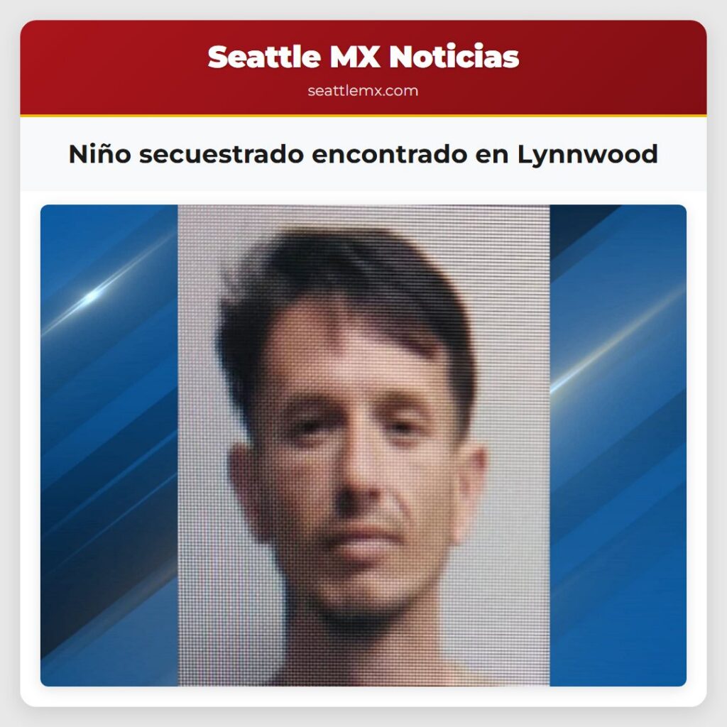 Niño secuestrado encontrado en Lynnwood