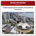 Seattle prepara primer partido del Mundial el 15 de junio
