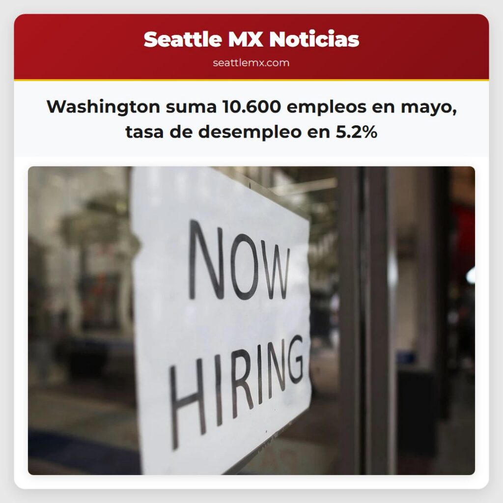 Washington suma 10.600 empleos en mayo, tasa de