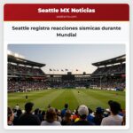 Seattle registra reacciones sísmicas durante Mundial