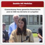 Gluesenkamp Perez garantiza financiación para la CSB tras derrame en Longview
