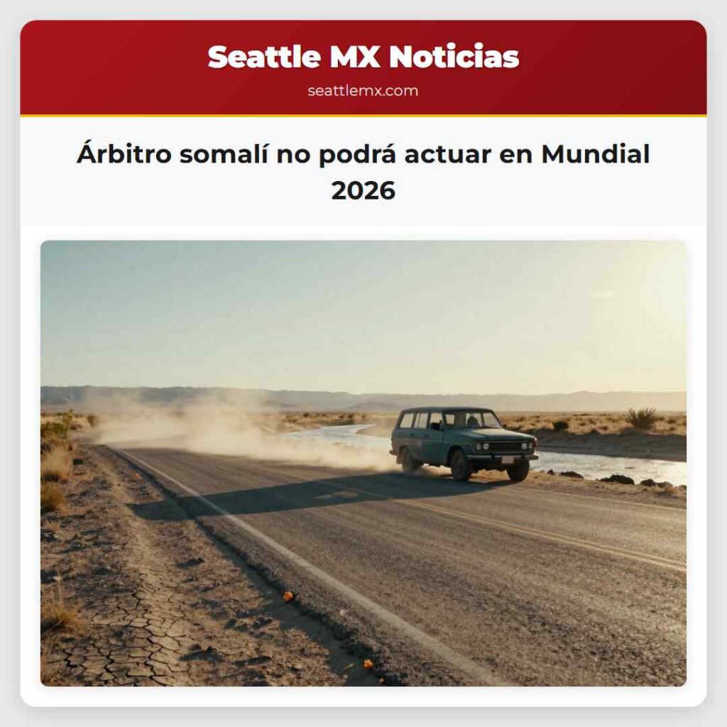 Noticias De Seattle 6 Árbitro somalí no podrá actuar en Mundial 2026