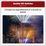 Consejos de seguridad para el 4 de julio en Seattle