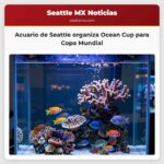 Acuario de Seattle organiza Ocean Cup para Copa Mundial
