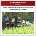 Menor desaparecida en Arizona rescatada en campamento de Olympia
