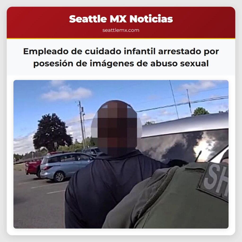 Noticias De Seattle 5 Empleado de cuidado infantil arrestado por