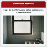 Mapa de Seattle muestra baños públicos para Copa del Mundo
