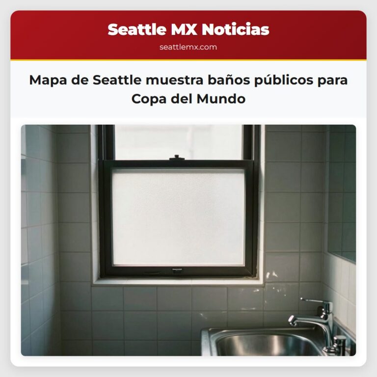 Mapa de Seattle muestra baños públicos para Copa del Mundo