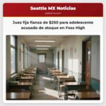Juez fija fianza de $250 para adolescente acusado de ataque en Foss High