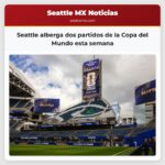 Seattle alberga dos partidos de la Copa del Mundo esta semana
