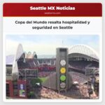 Copa del Mundo resalta hospitalidad y seguridad en Seattle