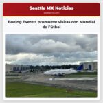 Boeing Everett promueve visitas con Mundial de Fútbol