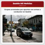Grupos arrestados por apuntar con armas a conductor en Seattle