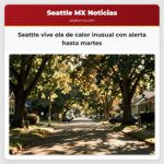 Seattle vive ola de calor inusual con alerta hasta martes