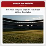 Rick Rizzs compara Copa del Mundo con béisbol de octubre