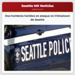 Dos hombres heridos en ataque en Chinatown de Seattle