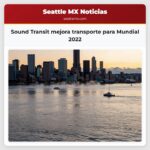 Sound Transit mejora transporte para Mundial 2022