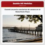 Everett anuncia conciertos de verano en el Waterfront Place