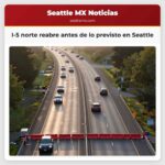 I-5 norte reabre antes de lo previsto en Seattle