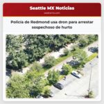 Policía de Redmond usa dron para arrestar sospechoso de hurto