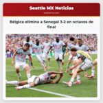 Bélgica elimina a Senegal 3-2 en octavos de final