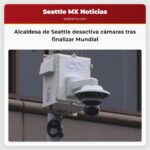 Alcaldesa de Seattle desactiva cámaras tras finalizar Mundial