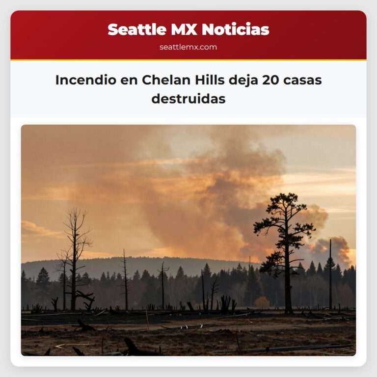 Incendio en Chelan Hills deja 20 casas destruidas