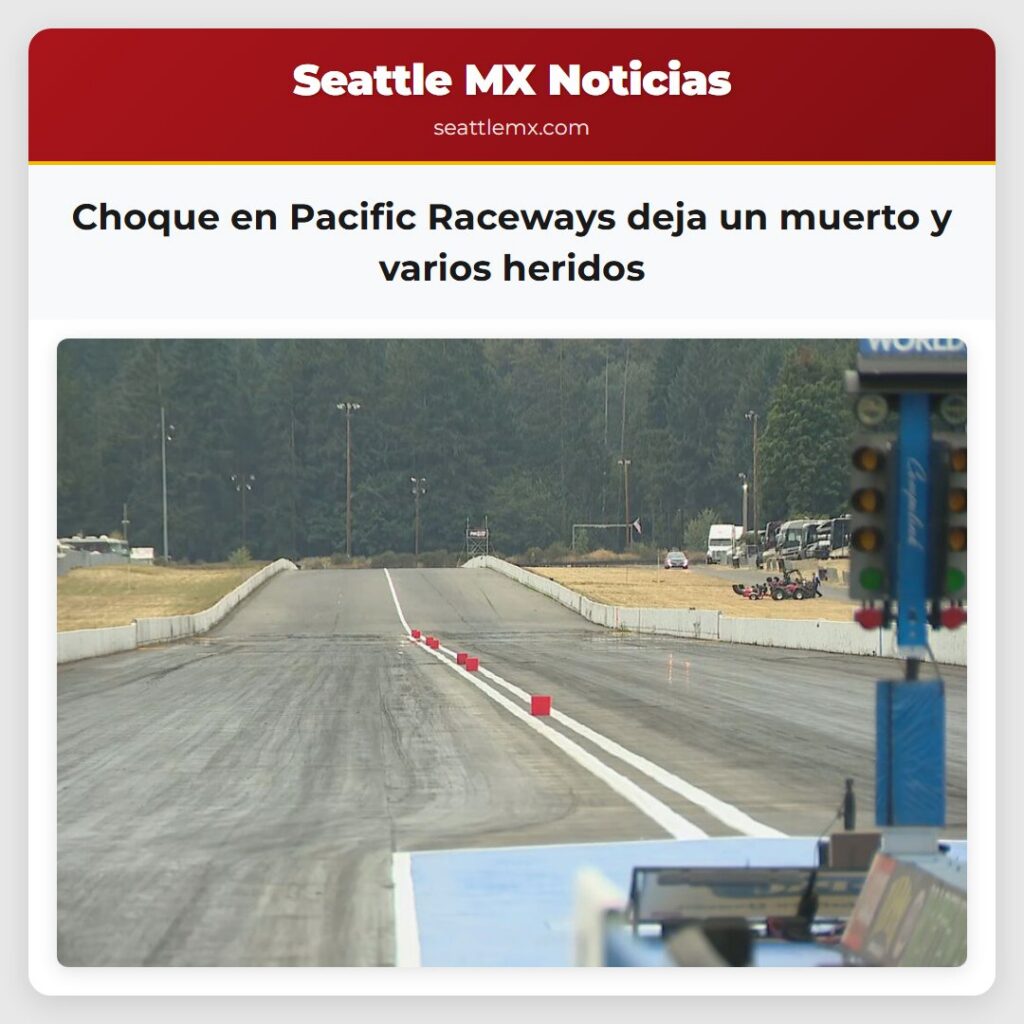 Noticias De Seattle 5 Choque en Pacific Raceways deja un muerto y