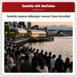 Seattle espera albergar nueva Copa Mundial